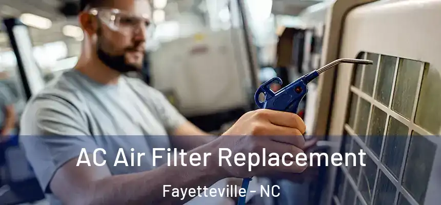 AC Air Filter Replacement Fayetteville - NC