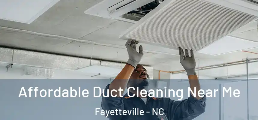  Affordable Duct Cleaning Near Me Fayetteville - NC