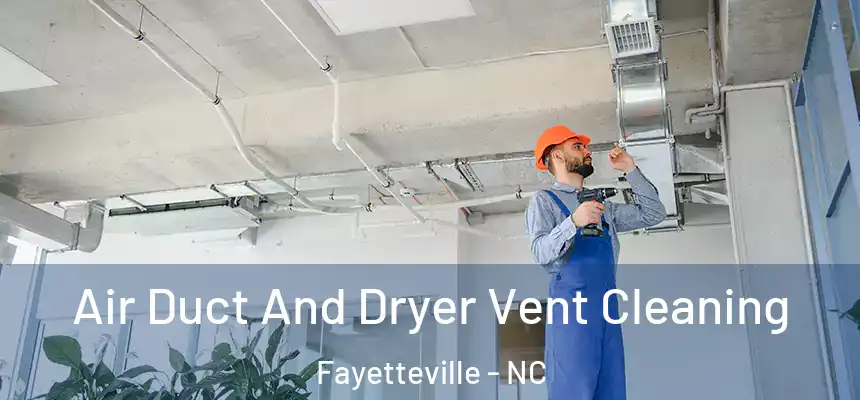  Air Duct And Dryer Vent Cleaning Fayetteville - NC