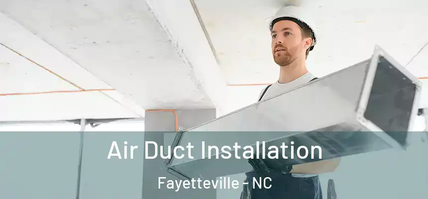  Air Duct Installation Fayetteville - NC