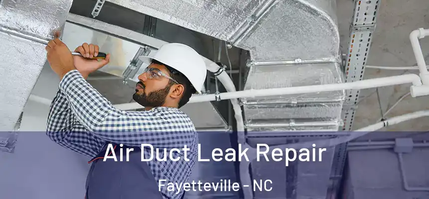  Air Duct Leak Repair Fayetteville - NC