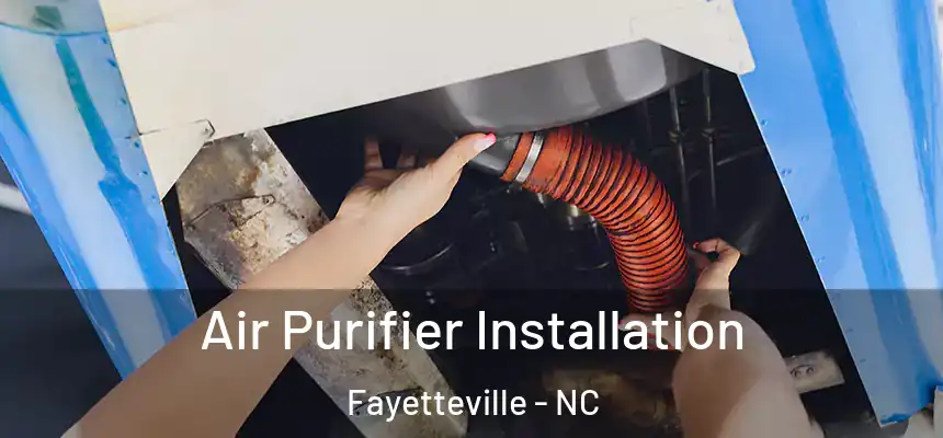  Air Purifier Installation Fayetteville - NC