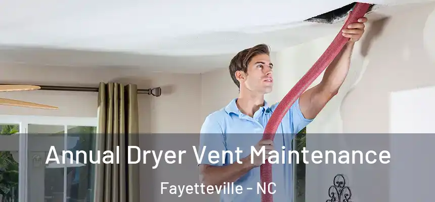  Annual Dryer Vent Maintenance Fayetteville - NC