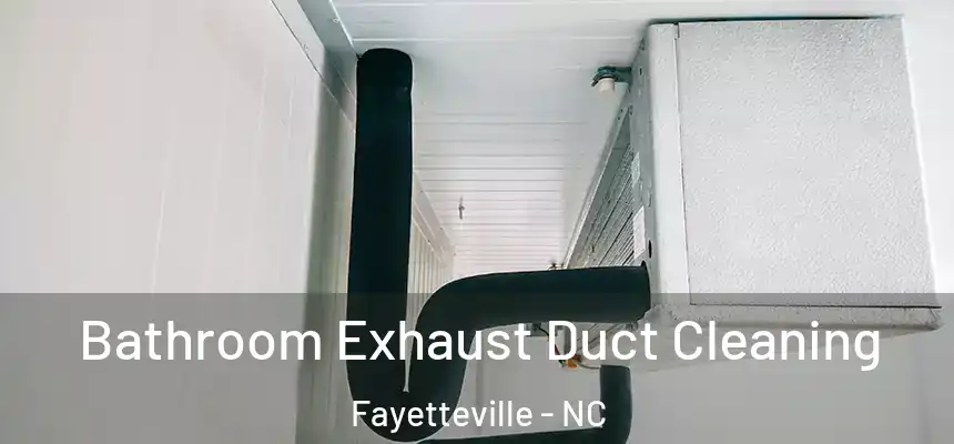  Bathroom Exhaust Duct Cleaning Fayetteville - NC