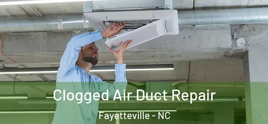  Clogged Air Duct Repair Fayetteville - NC