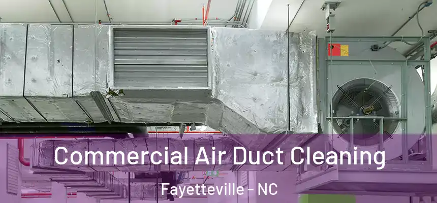  Commercial Air Duct Cleaning Fayetteville - NC