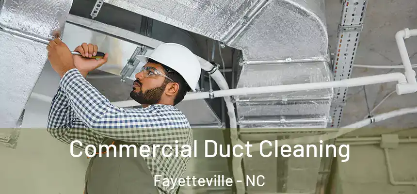  Commercial Duct Cleaning Fayetteville - NC