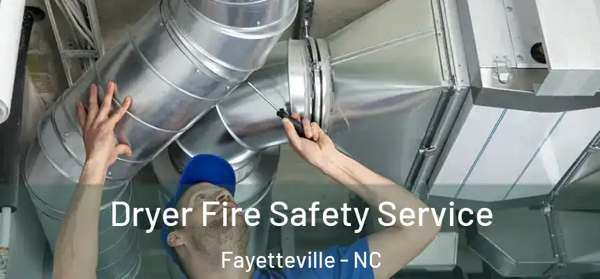  Dryer Fire Safety Service Fayetteville - NC