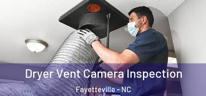  Dryer Vent Camera Inspection Fayetteville - NC