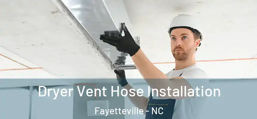  Dryer Vent Hose Installation Fayetteville - NC