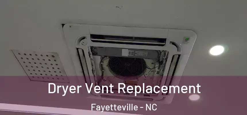  Dryer Vent Replacement Fayetteville - NC
