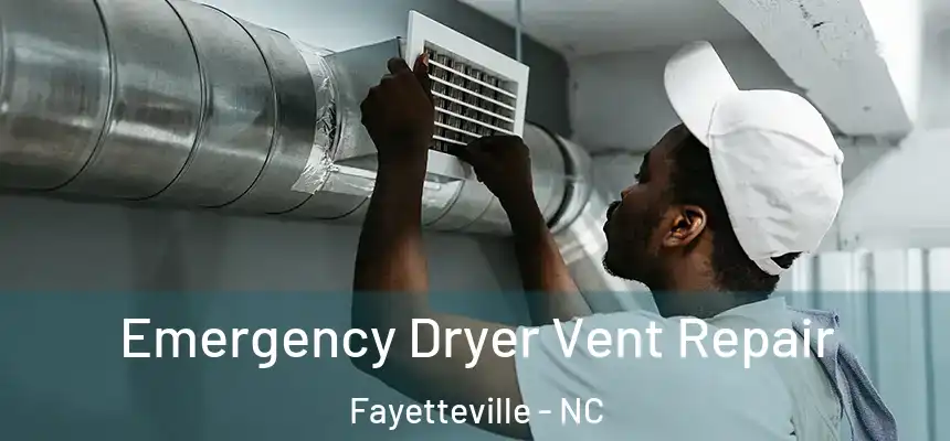  Emergency Dryer Vent Repair Fayetteville - NC