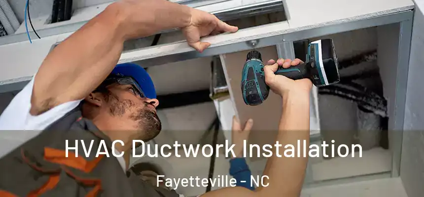  HVAC Ductwork Installation Fayetteville - NC
