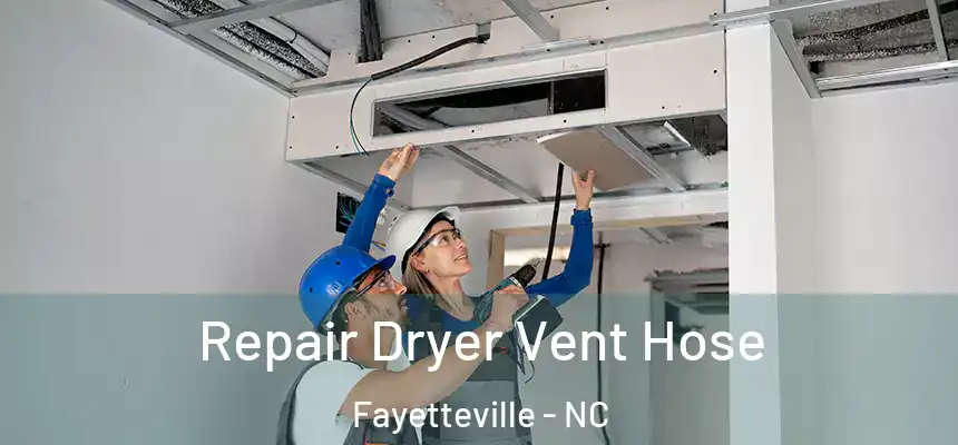  Repair Dryer Vent Hose Fayetteville - NC