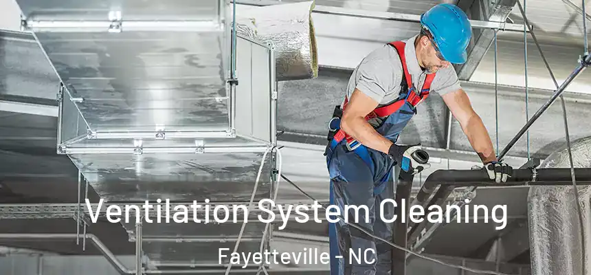  Ventilation System Cleaning Fayetteville - NC